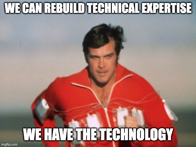 6 Million Dollar Man: We can rebuild technical expertise - we have the technology