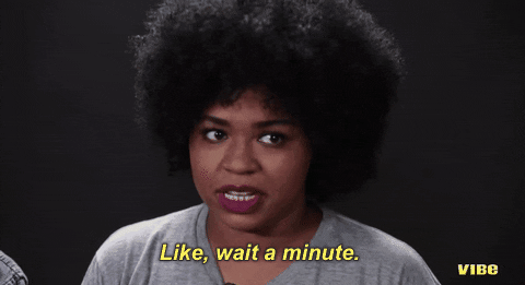 Like, wait a minute.